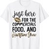 Only Here for the Halftime Show Half Time Game Day Gift Shirt