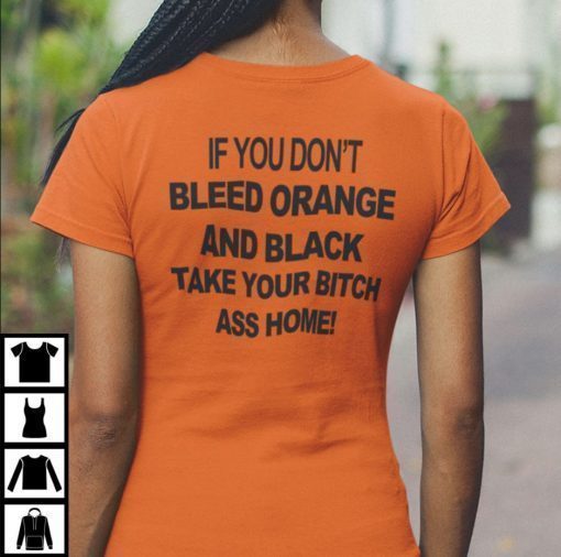 If You Don’t Bleed Orange And Black Take Your Bitch Ass Home 2022 Shirts