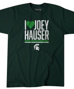 MICHIGAN STATE BASKETBALL I HEART JOEY HAUSER GIFT SHIRT