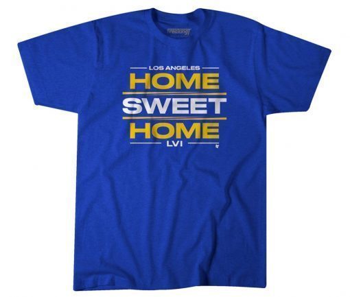 FUNNY HOME SWEET HOME LOS ANGELES SHIRTS