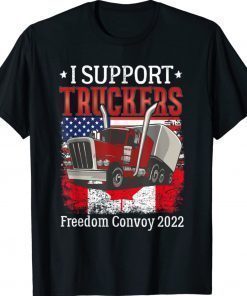 I Support Truckers Freedom Convoy 2022 I Stand With Truckers Shirt