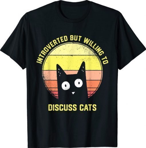 Introverted But Willing To Discuss Cats Vintage Introvert Shirt