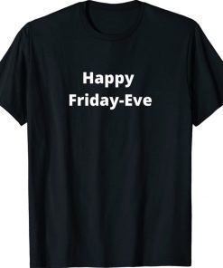 Happy Friday Eve Shirt