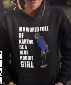 Blue Hoodie Girl Karen Blue Hoodie Girl Meme Tee Shirts