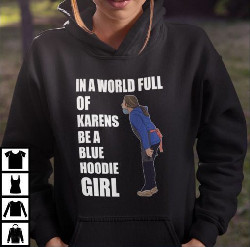 Blue Hoodie Girl Karen Blue Hoodie Girl Meme Tee Shirts