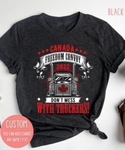 Don't Mess With The Truckers, Canada Freedom Convoy 2022 T-Shirt