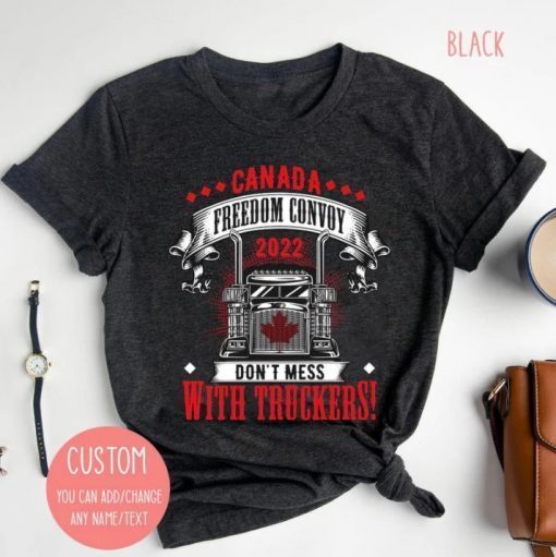 Don't Mess With The Truckers, Canada Freedom Convoy 2022 T-Shirt