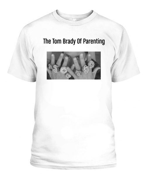 The Tom Brady Of Parenting Shirt