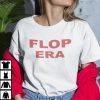 TShirt Flop Era ,Funny This Is My Flop Era