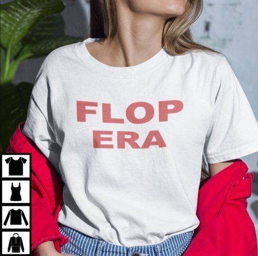 TShirt Flop Era ,Funny This Is My Flop Era