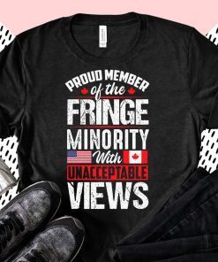 Freedom Convoy Proud Fringe Minority Member With Unacceptable Views T-Shirt