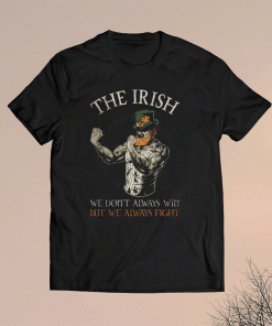 The Irish We don't always win but we always figh shirt