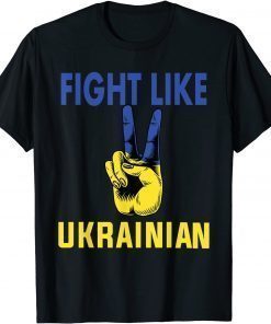 Fight Like Ukrainian I Stand With Ukraine Ukrainian Flag Unisex T-Shirt