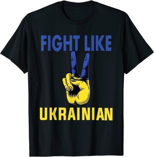 Fight Like Ukrainian I Stand With Ukraine Ukrainian Flag Unisex T-Shirt