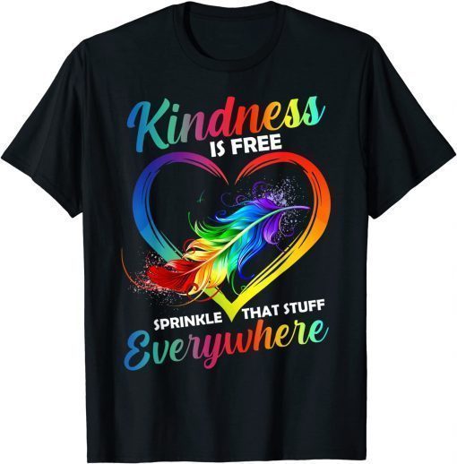 Kindness Is Free Sprinkle That Stuff Everywhere T-Shirt