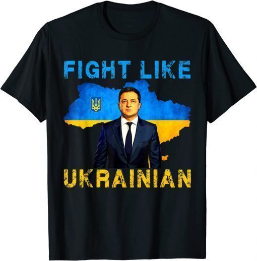 Volodymyr Zelensky Fight Like Ukrainian Stand With Ukraine Unisex T-Shirt