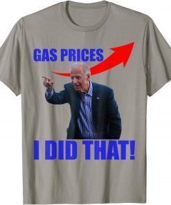 Shirts Gas Prices Gas Pump I Did That Funny Joe Biden Meme