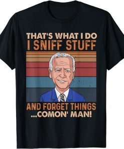 T-Shirt Biden I Sniff Stuff That's What I Do Funny Political