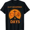 Official Alot Can Happen In 3 Days,Hallelujah Easter TShirt