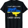 Hero Volodymyr Zelensky I Need Ammuniti0n Not A Ride Ukraine Unisex Shirt