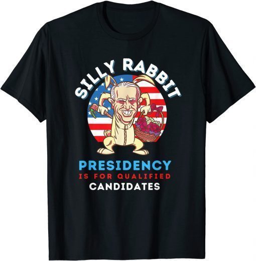 2022 Easter Day Joe Biden Silly Rabbit Presidency Unisex T-Shirt