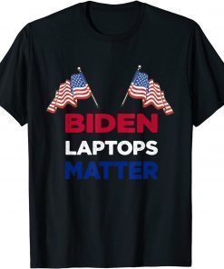 Biden Laptops Matter Cool USA Flag Anti Joe Biden Gift TShirt