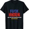 Classic Joe Biden Anti Biden And Hate You For Voting For Him T-Shirt
