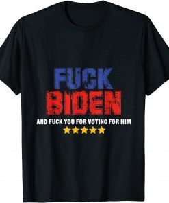 Classic Joe Biden Anti Biden And Hate You For Voting For Him T-Shirt