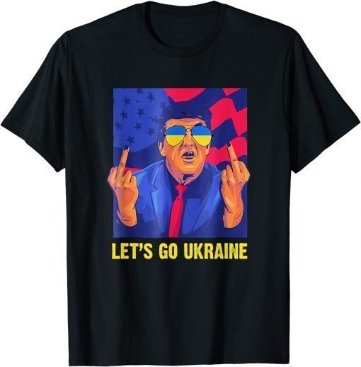 2022 Trump You Let’s Go Ukraine TShirt