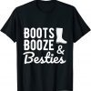 Boots Booze & Besties Nashville Girl Getaway Trip T-Shirt