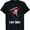 2022 Gas Prices Gas Pump I Did That Funny Joe Biden Meme T-Shirt