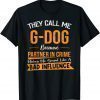 They Call Me G-Dog Because Partner In Crime Fathers Day 2022 T-Shirt