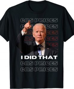 Gas Pump Gas Prices I Did That Funny Joe Biden Meme TShirt