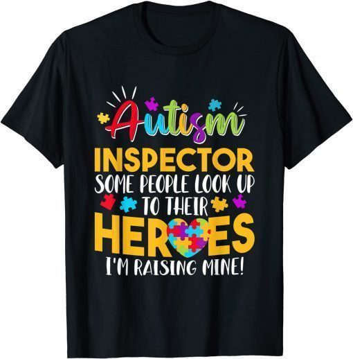 Autism Inspector People Look Up Their Heroes Raising Mine Classic TShirt