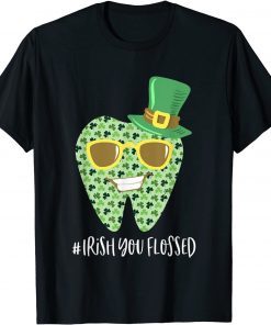 Irish You Flossed Teeth St Patricks Day Dentist Dental Squad Funny TShirt