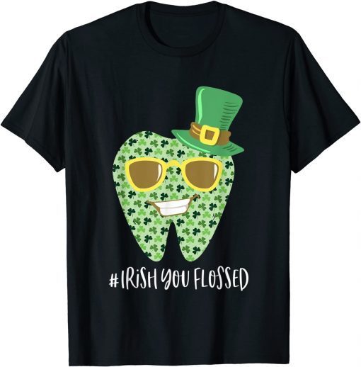 Irish You Flossed Teeth St Patricks Day Dentist Dental Squad Funny TShirt