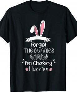 Forget The bunnies I'm Chasing Hunnies Toddler Easter TShirt