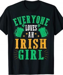 Official St patricks day, Everyone Loves An Irish Girl TShirt