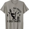 Gas Pump Gas Prices I Did That Funny Joe Biden Meme 2022 TShirt