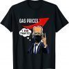 Funny Gas Pump Gas Prices I Did That Funny Joe Biden Meme T-Shirt