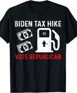 T-Shirt Biden Tax Hike Vote Republican Vote Red Anti Joe Biden