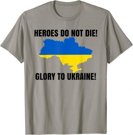 Heroes Do Not Die Glory To Ukraine Support Ukrain Classic T-Shirt