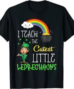 Funny I Teach The Cutest Little Leprechauns School Cute T-Shirt