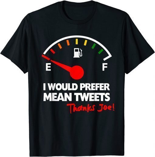 Official High Gas Prices Mean Tweets Anti Biden Gasoline Protest T-Shirt