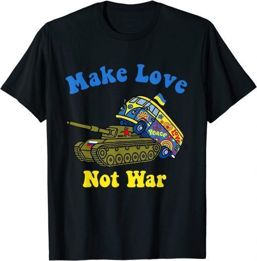 2022 Ukrainian Gypsy on Russian Tank Ukraine Make Love Not War Tee Shirts