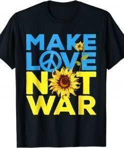 Make Love Not War Sunflower Ukrainian I Stand With Ukraine Unisex T-Shirt