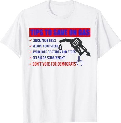 T-Shirt Gas Pump Gas Prices Meme Don't Vote For Democrat Funny Biden