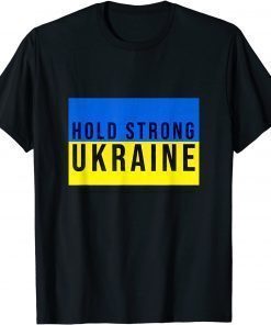 Hold Strong Ukraine ,Ukrainian Flag 2022 TShirt