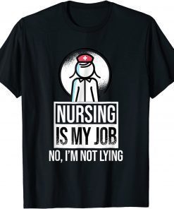 2022 Nursing is My Job, Fool's Day Funny Nurse April Fool's Lying Classic T-Shirt