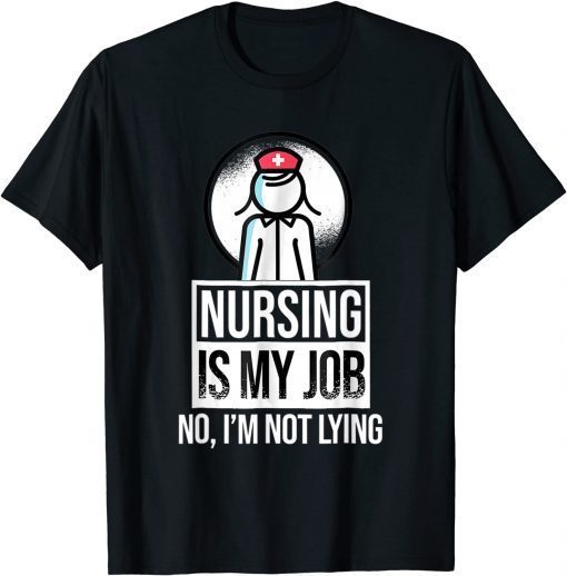 2022 Nursing is My Job, Fool's Day Funny Nurse April Fool's Lying Classic T-Shirt